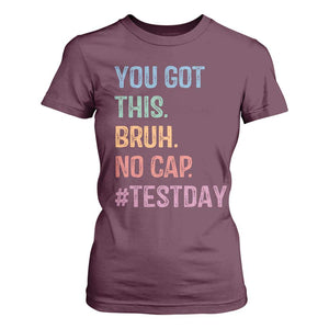 Funny Test Day You Got This Bruh No Cap T Shirt For Women Testing Day Motivation TS11 Maroon Print Your Wear