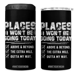 Place I Wont Be Going Today 4 in 1 Can Cooler Tumbler Funny Work Humor Sarcastic Quote TS11 One Size: 16 oz Black Print Your Wear