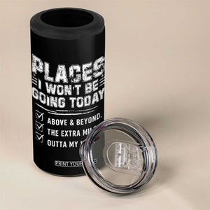 Place I Wont Be Going Today 4 in 1 Can Cooler Tumbler Funny Work Humor Sarcastic Quote TS11 Print Your Wear