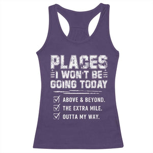 Place I Wont Be Going Today Racerback Tank Top Funny Work Humor Sarcastic Quote TS11 Purple Print Your Wear