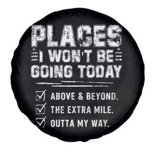 Place I Wont Be Going Today Spare Tire Cover Funny Work Humor Sarcastic Quote TS11 Print Your Wear