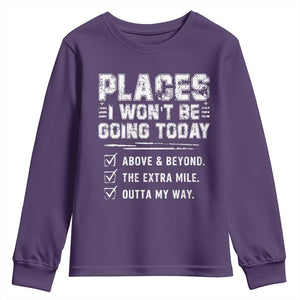 Place I Wont Be Going Today Youth Sweatshirt Funny Work Humor Sarcastic Quote TS11 Purple Print Your Wear