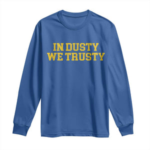 In Dusty We Trusty Long Sleeve Shirt Michigan State Basketball Quote TS11 Royal Blue Print Your Wear
