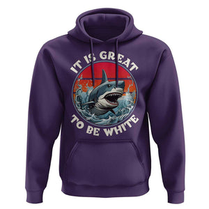 Funny Sharks Lover Hoodie It Is Great To Be White Shark TS11 Purple Print Your Wear
