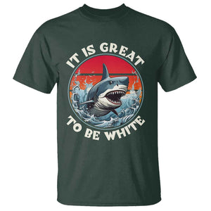 Funny Sharks Lover T Shirt It Is Great To Be White Shark TS11 Dark Forest Green Print Your Wear