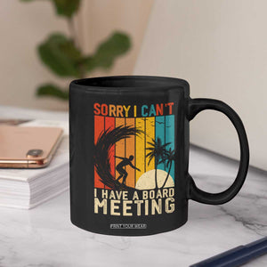 Funny Surfing Lover Coffee Mug Sorry I Cant I Have A Board Meeting Surfer TS11 Print Your Wear