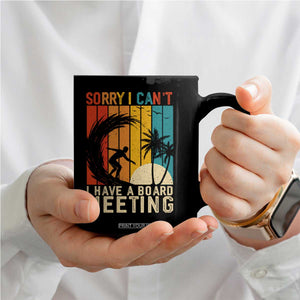 Funny Surfing Lover Coffee Mug Sorry I Cant I Have A Board Meeting Surfer TS11 Print Your Wear