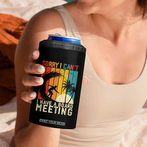 Funny Surfing Lover 4 in 1 Can Cooler Tumbler Sorry I Cant I Have A Board Meeting Surfer TS11 Print Your Wear