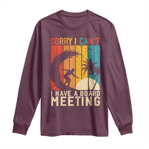 Funny Surfing Lover Long Sleeve Shirt Sorry I Cant I Have A Board Meeting Surfer TS11 Maroon Print Your Wear