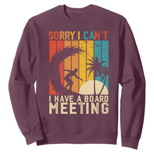 Funny Surfing Lover Sweatshirt Sorry I Cant I Have A Board Meeting Surfer TS11 Maroon Print Your Wear