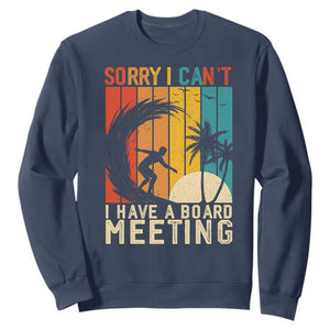 Funny Surfing Lover Sweatshirt Sorry I Cant I Have A Board Meeting Surfer TS11 Navy Print Your Wear