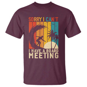 Funny Surfing Lover T Shirt Sorry I Cant I Have A Board Meeting Surfer TS11 Maroon Print Your Wear
