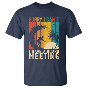 Funny Surfing Lover T Shirt Sorry I Cant I Have A Board Meeting Surfer TS11 Navy Print Your Wear