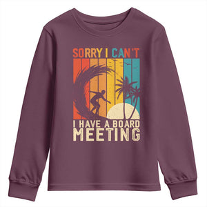 Funny Surfing Lover Youth Sweatshirt Sorry I Cant I Have A Board Meeting Surfer TS11 Maroon Print Your Wear