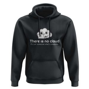 Funny Programmer Hoodie There Is No Cloud It's Just Someone Else's computer TS11 Black Print Your Wear