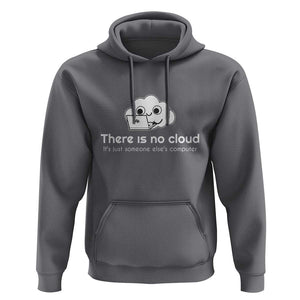 Funny Programmer Hoodie There Is No Cloud It's Just Someone Else's computer TS11 Charcoal Print Your Wear