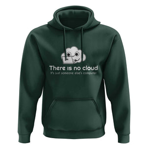 Funny Programmer Hoodie There Is No Cloud It's Just Someone Else's computer TS11 Dark Forest Green Print Your Wear