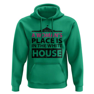 A Woman's Place Is In The White House Hoodie President Quote 2024 TS11 Irish Green Print Your Wear