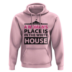 A Woman's Place Is In The White House Hoodie President Quote 2024 TS11 Light Pink Print Your Wear