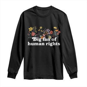 Big Fan Of Human Rights Long Sleeve Shirt Retro Flowers TS11 Black Print Your Wear