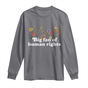 Big Fan Of Human Rights Long Sleeve Shirt Retro Flowers TS11 Charcoal Print Your Wear