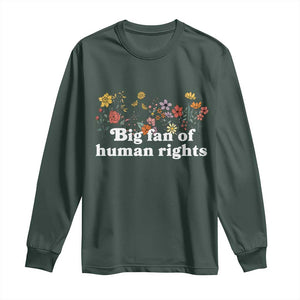 Big Fan Of Human Rights Long Sleeve Shirt Retro Flowers TS11 Dark Forest Green Print Your Wear