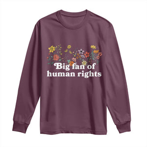 Big Fan Of Human Rights Long Sleeve Shirt Retro Flowers TS11 Maroon Print Your Wear