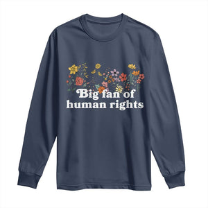 Big Fan Of Human Rights Long Sleeve Shirt Retro Flowers TS11 Navy Print Your Wear