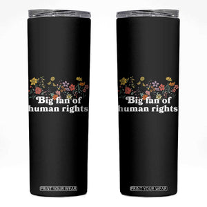 Big Fan Of Human Rights Skinny Tumbler Retro Flowers TS11 Black Print Your Wear