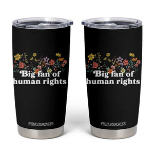 Big Fan Of Human Rights Tumbler Cup Retro Flowers TS11 Black Print Your Wear