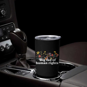 Big Fan Of Human Rights Tumbler Cup Retro Flowers TS11 Print Your Wear