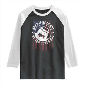 Funny When It Gets Hot My Top Comes Out Raglan Shirt Off Road Car American Flag TS11 Black White Print Your Wear