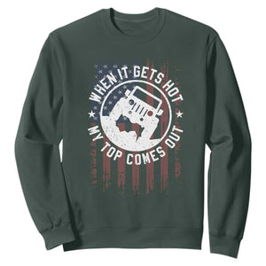 Funny When It Gets Hot My Top Comes Out Sweatshirt Off Road Car American Flag TS11 Dark Forest Green Print Your Wear