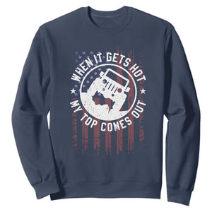Funny When It Gets Hot My Top Comes Out Sweatshirt Off Road Car American Flag TS11 Navy Print Your Wear