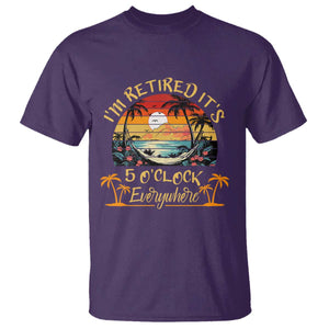 I Am Retired It Is 5 Oclock Everywhere T Shirt Funny Retirement Summer TS11 Purple Print Your Wear