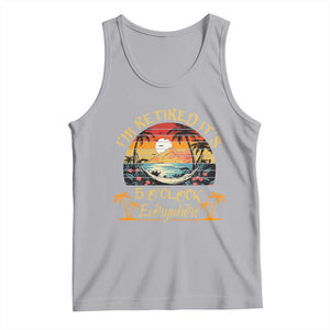 I Am Retired It Is 5 Oclock Everywhere Tank Top Funny Retirement Summer TS11 Athletic Heather Print Your Wear