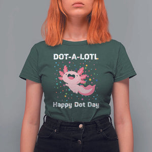 Happy Dot Day T Shirt For Women Dot A Lotl Cute Axolotl Colorful Dot TS11 Dark Forest Green Print Your Wear