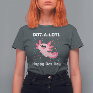 Happy Dot Day T Shirt For Women Dot A Lotl Cute Axolotl Colorful Dot TS11 Dark Heather Print Your Wear