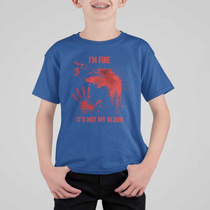 Funny Halloween Blood Stained T Shirt For Kid I'm Fine It's Not My Blood Splatter Bloody TS11 Royal Blue Print Your Wear