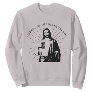 Funny Cheers To The Birthday Boy Sweatshirt Christmas Christian Faith TS11 Ice Gray Print Your Wear