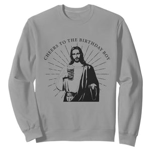 Funny Cheers To The Birthday Boy Sweatshirt Christmas Christian Faith TS11 Sport Gray Print Your Wear