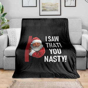 Funny Christmas Santa Throw Blanket I Saw That You Nasty Meme TS11 Print Your Wear