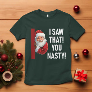 Funny Christmas Santa T Shirt I Saw That You Nasty Meme TS11 Dark Forest Green Print Your Wear
