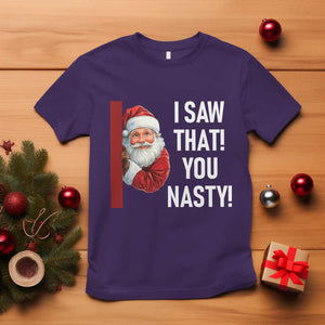 Funny Christmas Santa T Shirt I Saw That You Nasty Meme TS11 Purple Print Your Wear