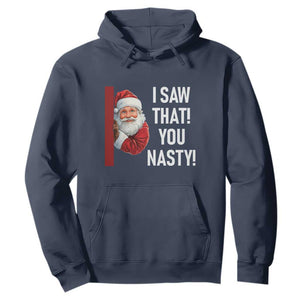 Funny Christmas Santa Hoodie I Saw That You Nasty Meme TS11 Navy Print Your Wear
