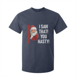 Funny Christmas Santa T Shirt For Kid I Saw That You Nasty Meme TS11 Navy Print Your Wear