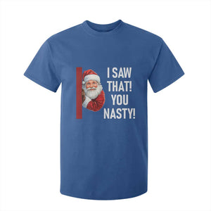 Funny Christmas Santa T Shirt For Kid I Saw That You Nasty Meme TS11 Royal Blue Print Your Wear