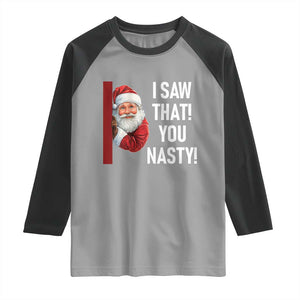 Funny Christmas Santa Raglan Shirt I Saw That You Nasty Meme TS11 Sport Gray Black Print Your Wear