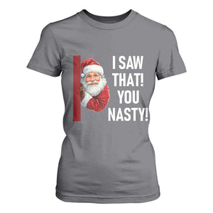 Funny Christmas Santa T Shirt For Women I Saw That You Nasty Meme TS11 Charcoal Print Your Wear