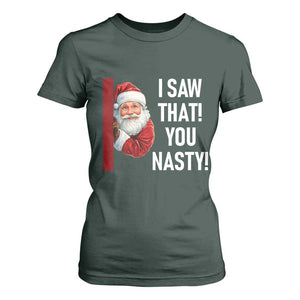 Funny Christmas Santa T Shirt For Women I Saw That You Nasty Meme TS11 Dark Forest Green Print Your Wear